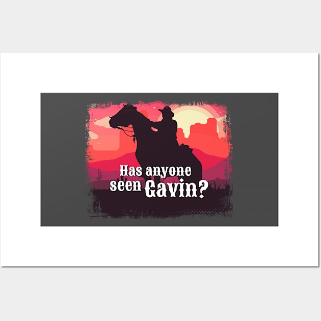 Has anyone seen Gavin? Wall Art by MoodyChameleon